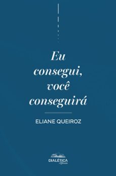 eu consegui, voce conseguira (ebook)-eliane queiroz-9786527405535