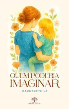 quem poderia imaginar... (ebook)-margareth sá-9786552398635