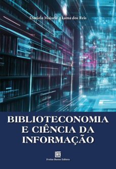 biblioteconomia e ciencia da informaço (ebook)-daniela majorie akama dos reis-9786556756035
