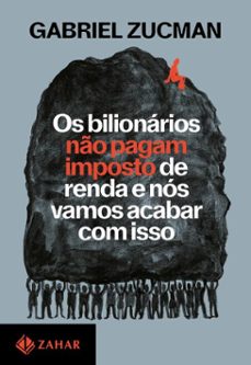 os bilionarios no pagam imposto de renda e nos vamos acabar com isso (ebook)-gabriel zucman-9786559793235