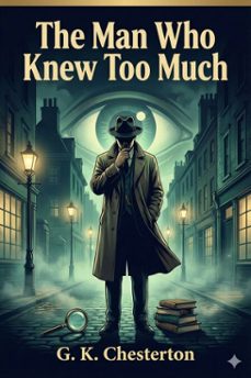 the man who knew too much (ebook)-g.k. chesterton-9786726005635