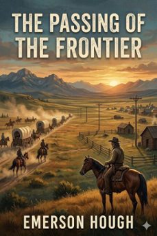 the passing of the frontier: a chronicle of the old west (ebook)-9786726032235