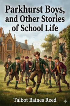 parkhurst boys, and other stories of school life (ebook)-talbot baines reed-9786726584635