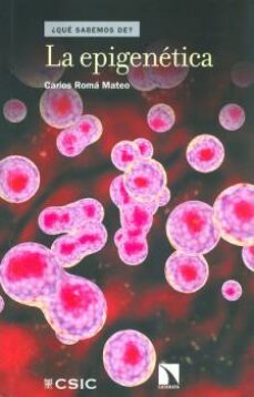 ¿que sabemos de? la epigenetica-carlos roma mateo-9788400100735