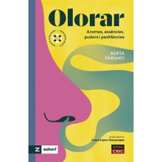 olorar : aromes, essencies, pudors i pestilencies-berta paramo-9788400112035