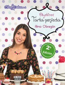 objetivo: tarta perfecta-alma obregon-9788403513235