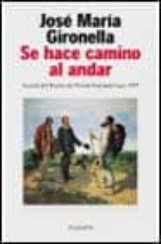 se hace el camino al andar (4ª ed.)-jose maria gironella-9788408023135