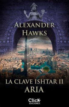 la clave ishtar ii. aria (ebook)-alexander hawks-9788408131335