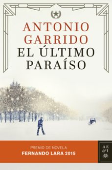 el ultimo paraiso (xx premio de novela fernando lara)-antonio garrido-9788408142935