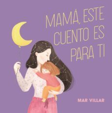 mama, este cuento es para ti-mar villar-9788408208235
