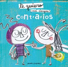 te quiero casi siempre. contrarios-anna llenas-9788408212935