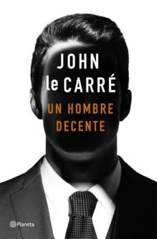 un hombre decente-john le carre-9788408217435
