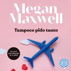 tampoco pido tanto-megan maxwell-9788408222835