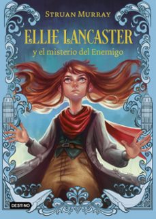 ellie lancaster y el misterio del enemigo-struan murray-9788408245735