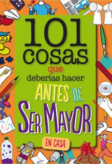101 cosas que deberias hacer antes de ser mayor - en casa-9788408261735