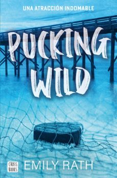 pucking wild. una atraccion indomable-emily rath-9788408292135