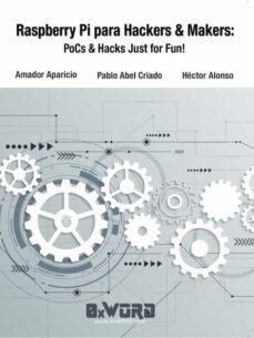raspberry pi para hackers & makers: pocs & hacks just for fun!-9788409221035