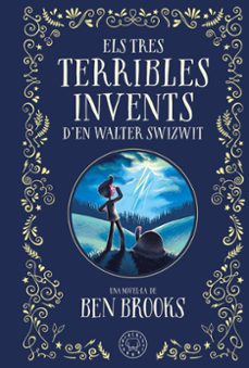 els tres terribles invents d en walter swizwit-9788410025035
