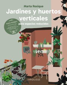 jardines y huertos verticales para espacios reducidos-marta rosique-9788410124035