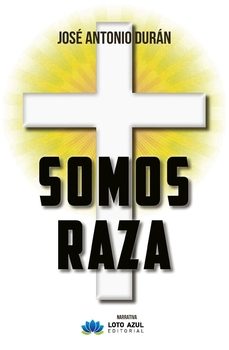 somos raza-jose antonio duran quiñones-9788410162235