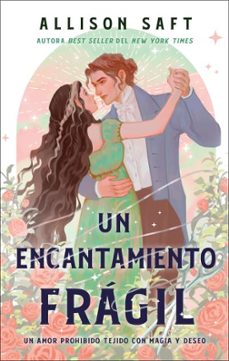 un encantamiento fragil-allison saft-9788410239135