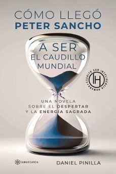 como llego peter sancho a ser el caudillo mundial-daniel pinilla-9788410373235