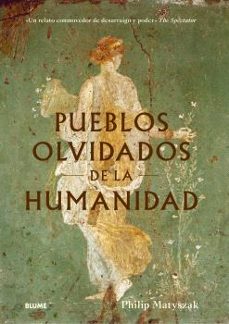 pueblos olvidados de la humanidad-philip matyszak-9788410469235