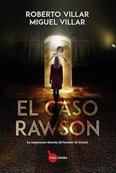 el caso rawson: la inquietante historia del hombre de formol-miguel villar guaglianone-9788410520035