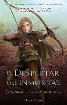 el despertar del inmortal (el sendero del guardabosques, libro 15 )-pedro urvi-9788410643635