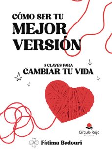 como ser tu mejor version. 5 claves para cambiar tu vida-fatima badouri-9788410979635