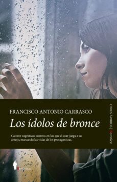 los ídolos de bronce-francisco antonio carrasco-9788411311335