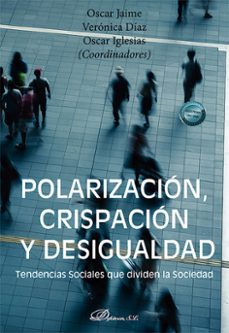 polarizacion, crispacion y desigualdad. tendencias sociales que dividen la sociedad (ebook)-óscar jaime-9788411709835