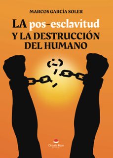la pos-esclavitud y la destruccion del humano (ebook)-9788411893435
