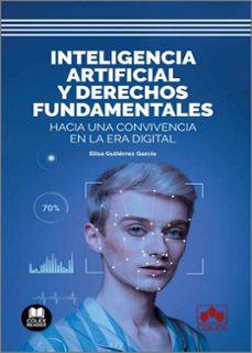inteligencia artificial y derechos fundamentales. hacia una convivencia en la era digital-elisa gutierrez garcia-9788411944335