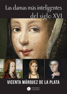 las damas más inteligentes del siglo xvi (ebook)-vicenta marquez de la plata-9788412001235