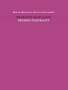 retratos hablados / spoken portraits-miriam margarit basilio gaztambide-9788412106435