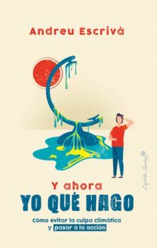 y ahora yo que hago: como evitar la culpa climatica y pasar a la accion-9788412135435
