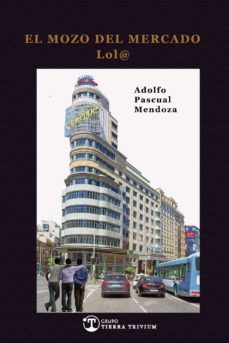 el mozo del mercado: lol@-adolfo pascual mendoza-9788412176735
