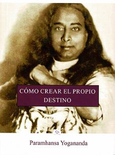 como crear el propio destino-paramahansa yogananda-9788412348835