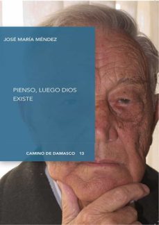 pienso, luego dios existe-jose maria mendez-9788412397635