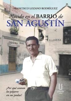 nacido en el barrio de san agustín-francisco lozano rodriguez-9788412409635