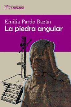 la piedra angular (ed. letra grande)-emilia pardo bazan-9788412552935