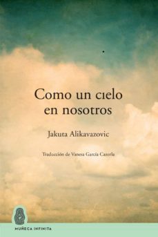 como un cielo en nosotros-jakuta alikavazovic-9788412595635