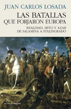 las batallas que forjaron europa-juan carlos losada malvarez-9788412899535