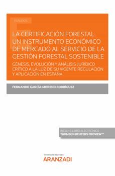 la certificacion forestal: un instrumento economico de mercado al servicio de la gestion forestal sostenible-9788413086835