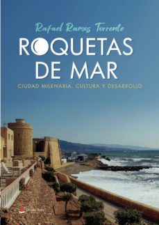 roquetas de mar. ciudad milenaria. cultura y desarrollo-rafael ramos torrente-9788413319735