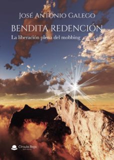 bendita redencion. la liberacion plena del mobbing (ebook)-jose antonio galego-9788413503035