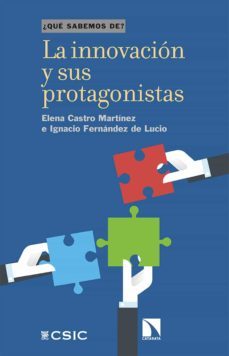 la innovacion y sus protagonistas-elena castro martinez-ignacio fernandez de lucio-9788413520735