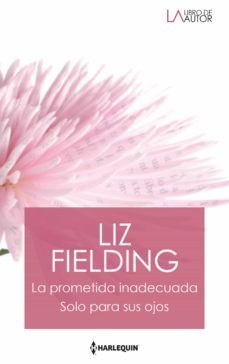 la prometida inadecuada - solo para sus ojos (ebook)-liz fielding-9788413751535