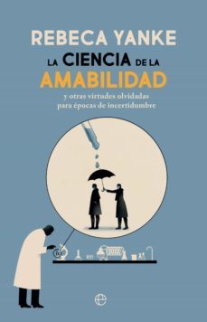 la ciencia de la amabilidad. y otras virtudes olvidadas para epocas de incertidumbre (ebook)-rebeca yanke-9788413840635